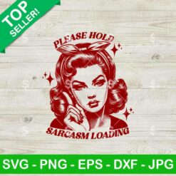 Please Hold Sarcasm Loading Sassy Girl SVG