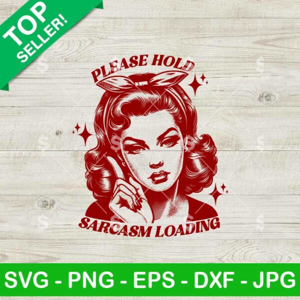 Please Hold Sarcasm Loading Sassy Girl SVG