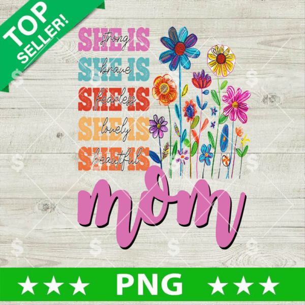 She Is Mom Strong Mom PNG, Empowered Mama PNG, Christian Wild Flower Mother's Day Sublimation PNG