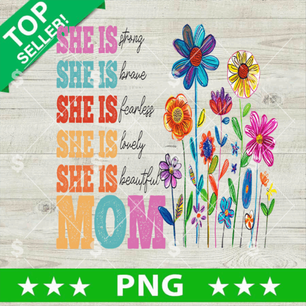 She Is Mom With Flower PNG, Empowered Mama Quotes PNG, Christian Wild Flower Mom Sublimation PNG