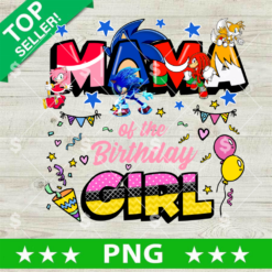 Sonic Mama Birthday Girl PNG, Sonic Happy Birthday PNG, Sonic Birthday Sublimation PNG