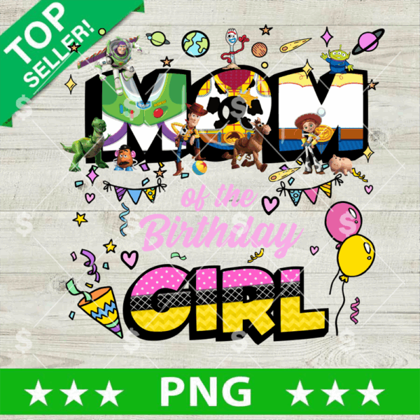 Toy Story Mom Birthday Girl PNG, Disney Toy Story PNG, Mom Of Birthday Party Sublimation PNG