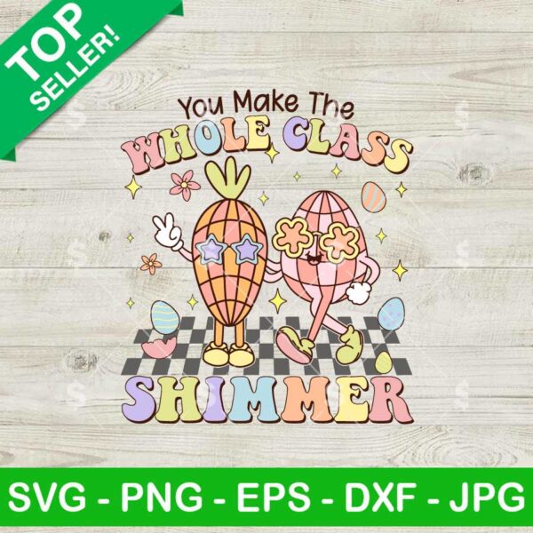 You Make The Whole Class Shimmer SVG, Vintage Easter SVG, Easter Day SVG