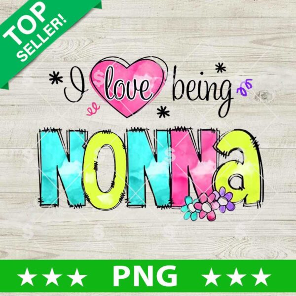 I Love Being Nonna PNG, Nana PNG, Nana Grandma Funny Floral Sublimation PNG
