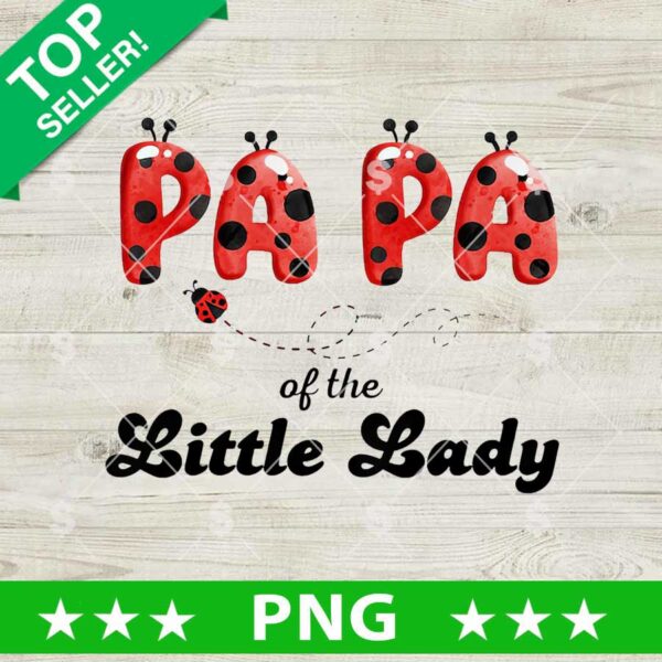 Papa Of The Little Lady PNG, Lady Bugs PNG, Papa Sublimation PNG