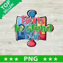Autism Born To Stand Out PNG, Autism Puzzle Pieces PNG, Autism Awareness Sublimation PNG