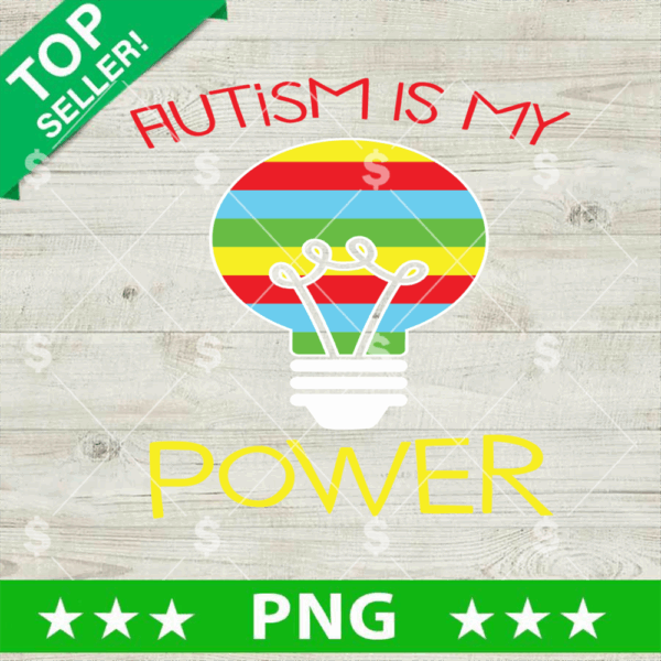 Autism Is My Power PNG, Autism Light PNG, Autism Awareness Sublimation PNG
