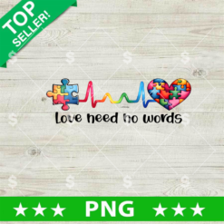Autism Love Need No Words PNG, Autism Heartbeat PNG, Autism Awareness Sublimation PNG