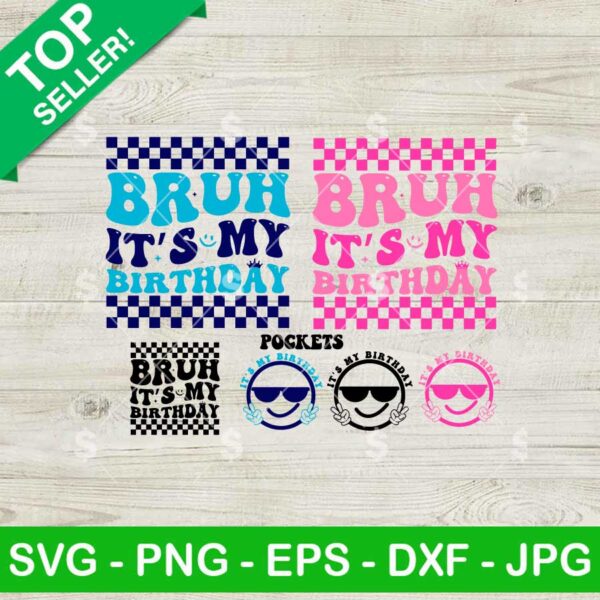 Bruh It's My Birthday SVG Bundle Set