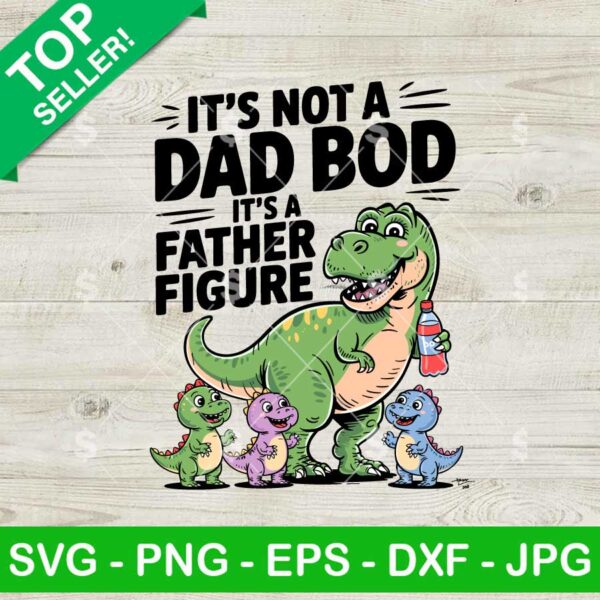 Funny Dinosaur It's Not A Dad Bod SVG