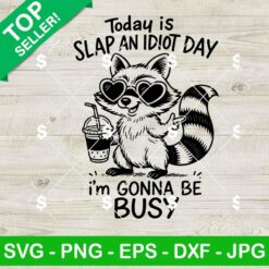 Funny Raccoon Today Is Slap An Idiot Day SVG