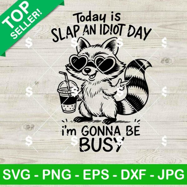 Funny Raccoon Today Is Slap An Idiot Day SVG