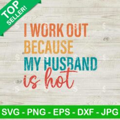 I Work Out Because My Husband is Hot Svg