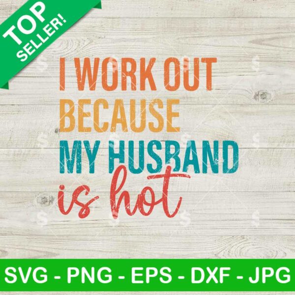 I Work Out Because My Husband is Hot Svg