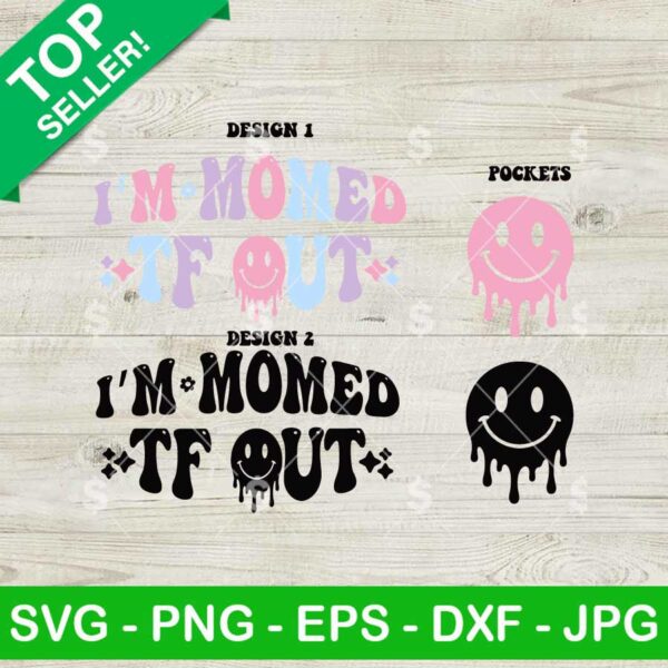 I'm Momed TF Out SVG