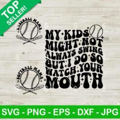 My Kids Might Not Always Swing But I Do So Watch Your Mouth Svg