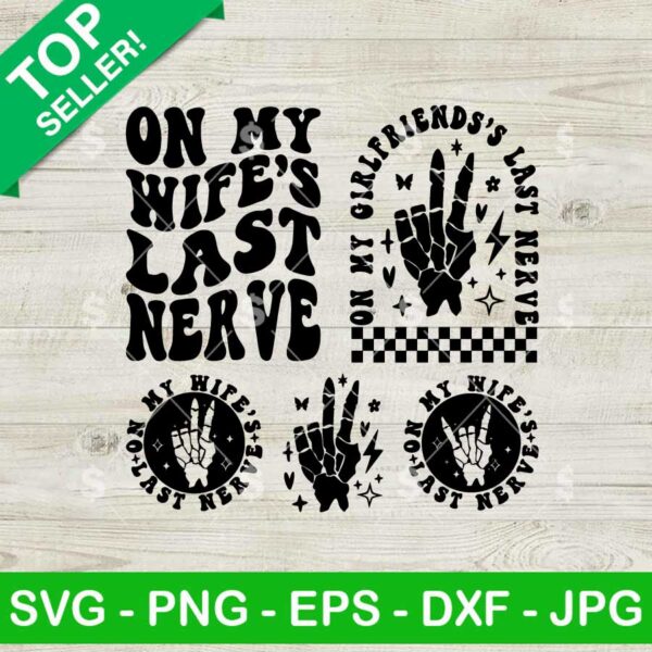 On My Wife's Last Nerve SVG Bundle