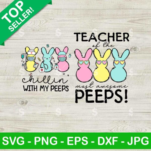 Teacher Of The Most Awesome Peeps SVG, Chillin With My Peeps SVG, Easter Nurse SVG