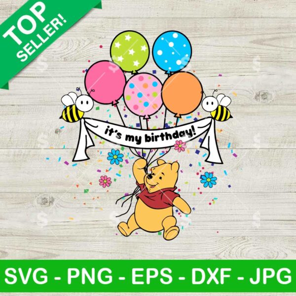 Winnie The Pooh Birthday Balloon SVG, It's My Birthday SVG, Pooh Bear Birthday SVG