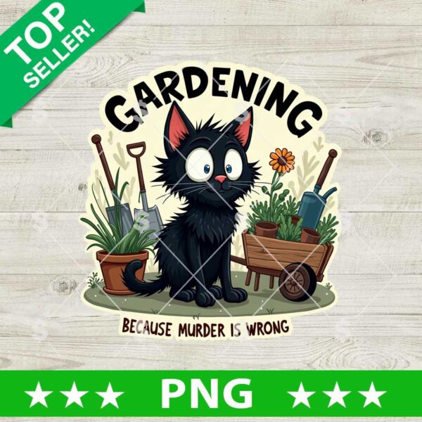 Gardening Because Murder is Wrong PNG