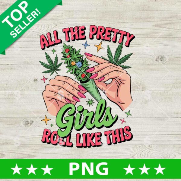 All The Pretty Girls Roll Like This PNG