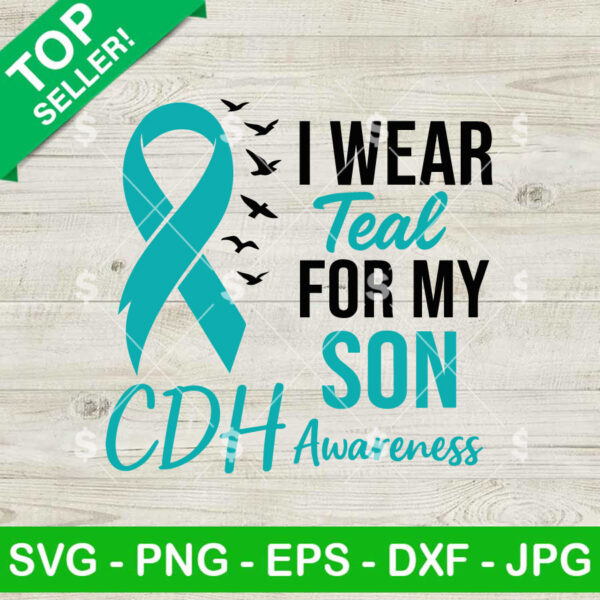 I Wear Teal For My Son CDH Awareness SVG