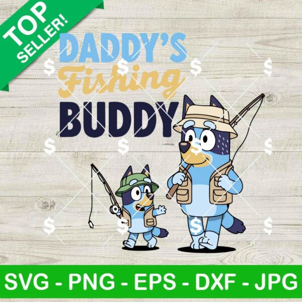 Bluey Daddy's Fishing Buddy SVG, Dad Fishing Svg, Bluey Father's Day Svg