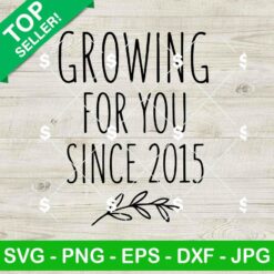 Growing For You Since 2015 SVG, Mental Health Quotes Svg, Growing For You Svg