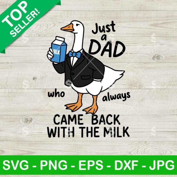 Just A Dad Who Always Came Back With The Milk Svg, Funny Silly Goose Dad Svg, Father's Day Svg