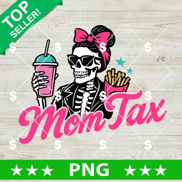 Mom Tax Messy Bun PNG, Funny Mom Sublimation Png, Messy Bun Mom Png