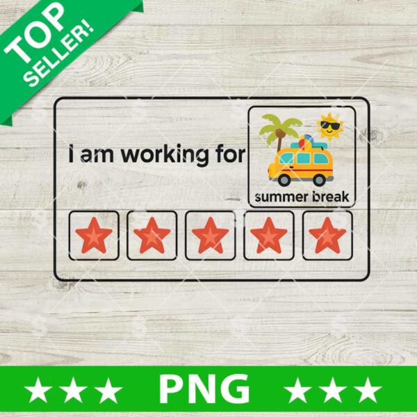 I Am Working for Summer Break PNG, Summer Break Sublimation PNG