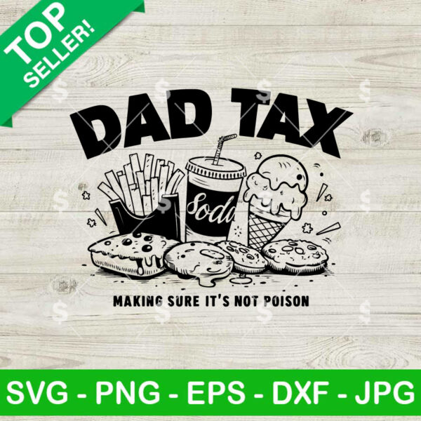 Dad Tax Making Sure It's Not Poison Svg