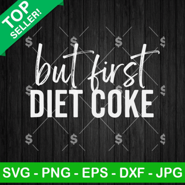 But First Diet Coke Svg