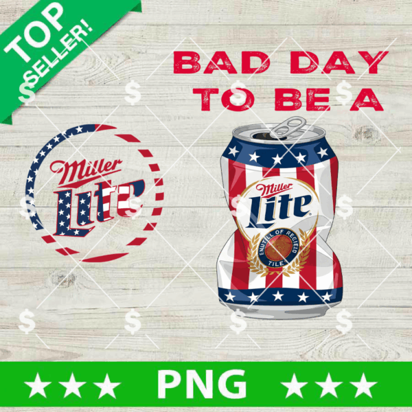Bad Day To Be A Miller Lite Png, 4th of July American Beer Sublimation Png, Red White and Miller Lite Png