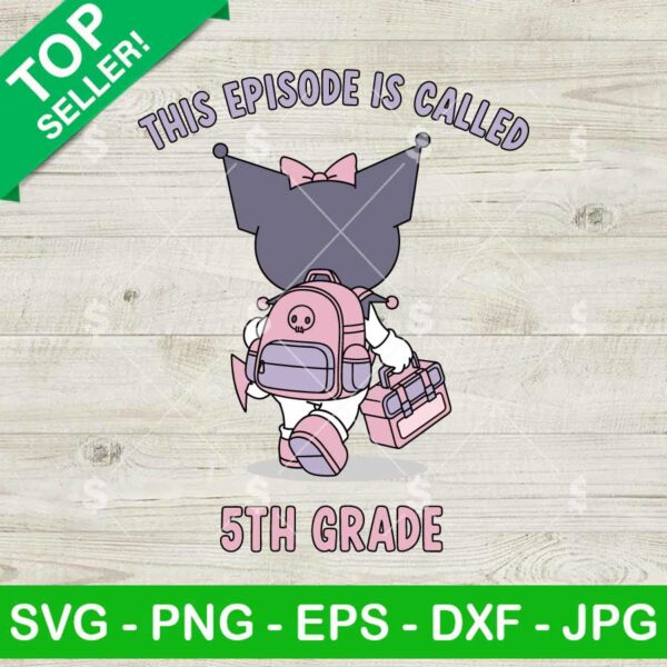 Kuromi This Episode Called 5th Grade Svg, Back To School Svg, Kuromi Student Svg