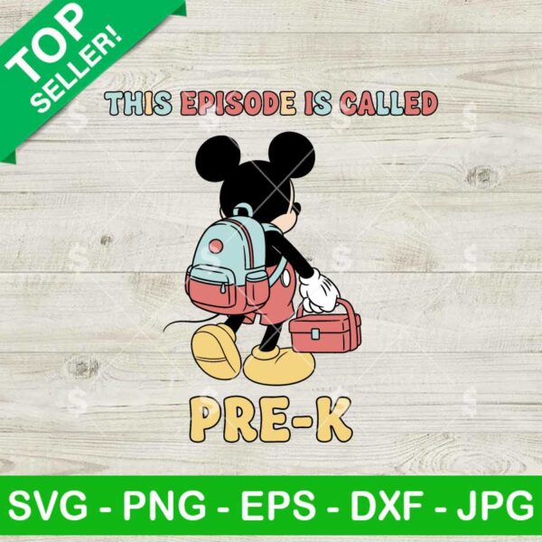 Mickey This Episode Called Pre K Svg, Back To School Svg, Disney First day of School Svg