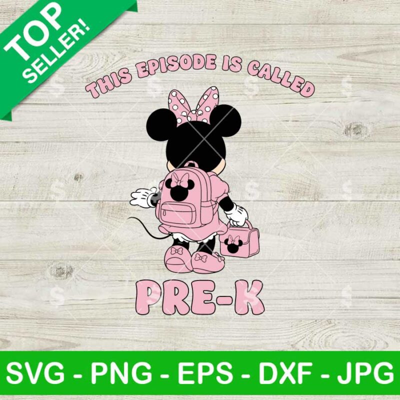 Minnie This Episode Called Pre K Svg, Back To School Svg, Disney First day of School Svg