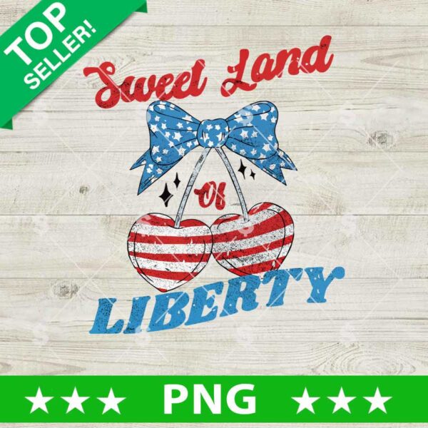 Sweet Land Of Liberty Png, Liberty Cherry Sublimation Png, 4th Of July Png