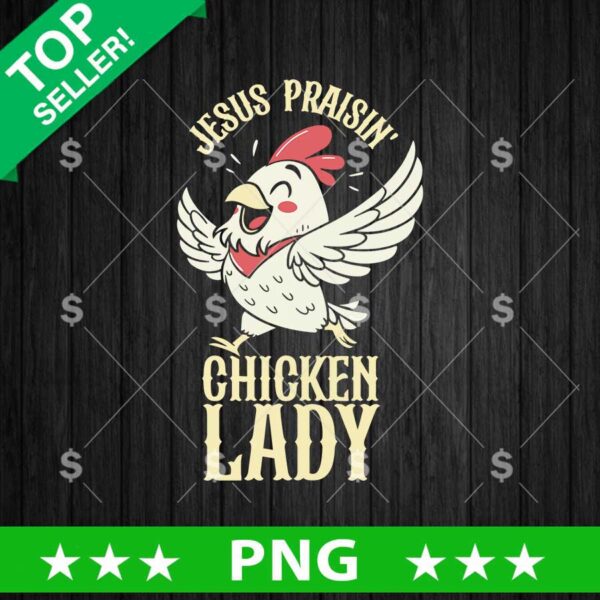 Jesus Praisin Chicken Lady Png