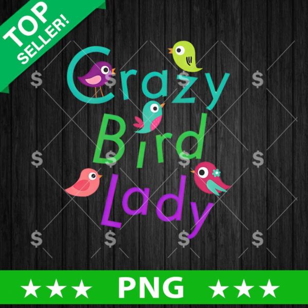 Crazy Bird Lady Png, Funny Bird T Shirt Sublimation Png