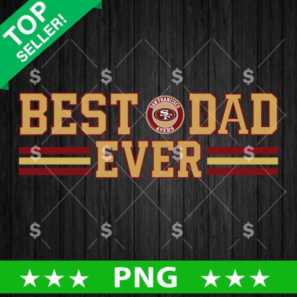 Best 49ers Dad Ever Png, 49ers Football Dad Sublimation Png, 49ers Fan Png