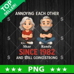 Annoying Each Other Since 1982 And Still Going Strong Png