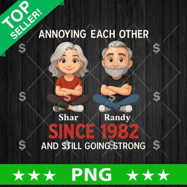 Annoying Each Other Since 1982 And Still Going Strong Png