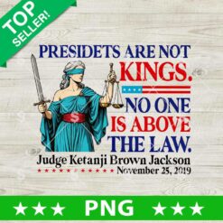 Presidents Are Not Kings Png, No One Is Above The Law Sublimation Png, No Kings In America Png