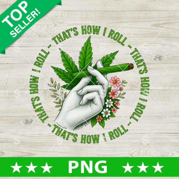 That's How I Roll Cannabis Png