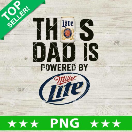 This Dad Is Powered By Miller Lite Beer Png
