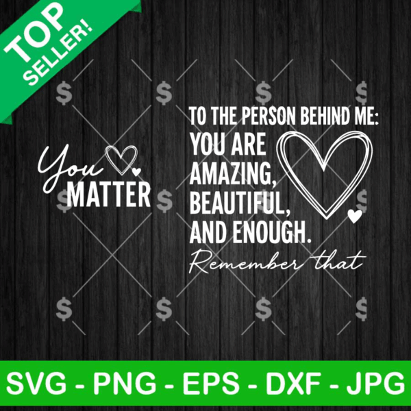 You Matter To The Person Behind Me Svg