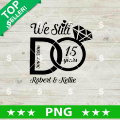 We Still Do Anniversary Png, Wedding Ring Sublimation transfer PNG, Matching Couple Wedding PNG