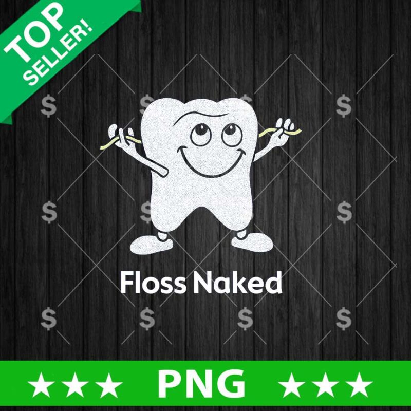 Floss Naked Png, Teeth funny Sublimation transfer PNG, Tooth floss PNG