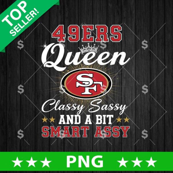 49ers Queen Classy Sassy And A Bit Smart Assy Png